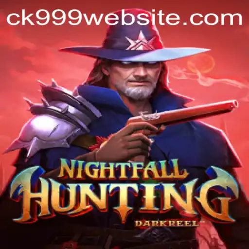 NightfallHunting: Adventure Awaits with CK999