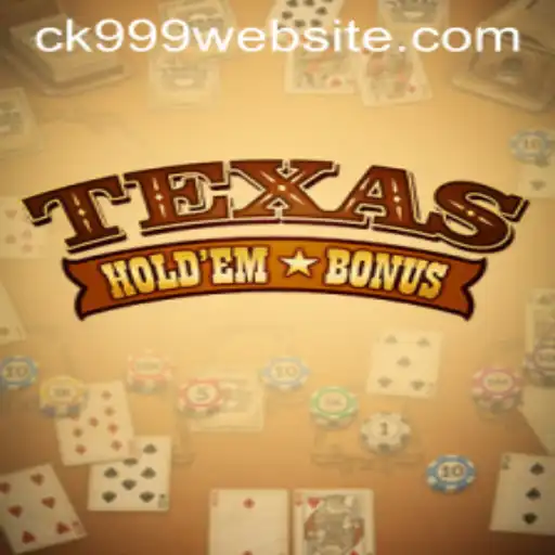Texas Hold'em Bonus: A Comprehensive Guide with CK999