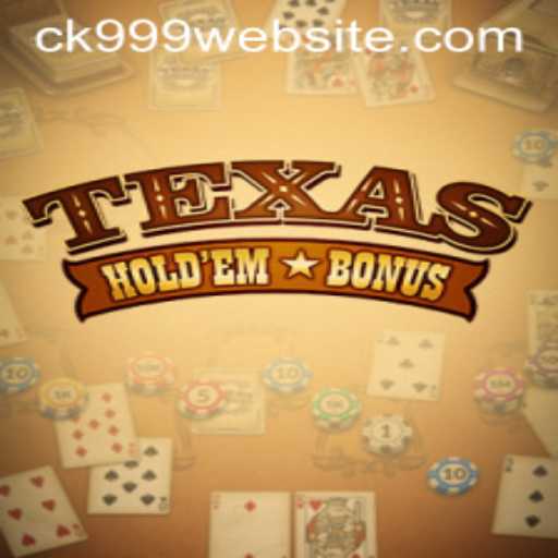 Texas Hold'em Bonus: A Comprehensive Guide with CK999